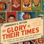 The Glory of Their Times, by Lawrence S. Ritter