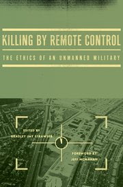 "Killing by Remote Control", edited by Bradley J. Strawser, Oxford University Press, 2013